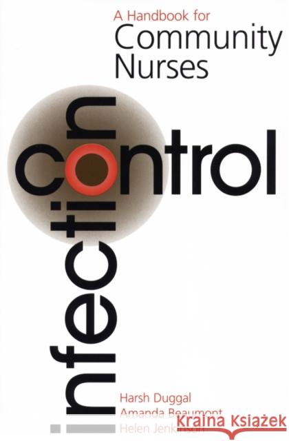 Infection Control: A Handbook for Community Nurses Duggall, Harsh 9781861562555 John Wiley & Sons