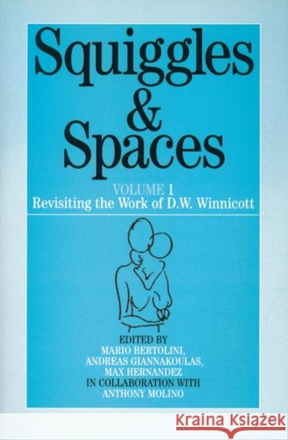 Squiggles and Spaces: Revisiting the Work of D. W. Winnicott, Volume 1 Giannakoulas, Andreas 9781861562715 John Wiley & Sons