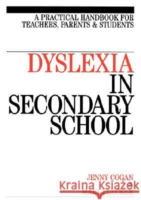 Dyslexia in the Secondary School: A Practical Book for Teachers, Parents and Students Jenny Cogan 9781861562722 0