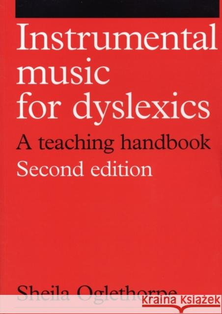Instrumental Music for Dyslexics: A Teaching Handbook Oglethorpe, Sheila 9781861562913
