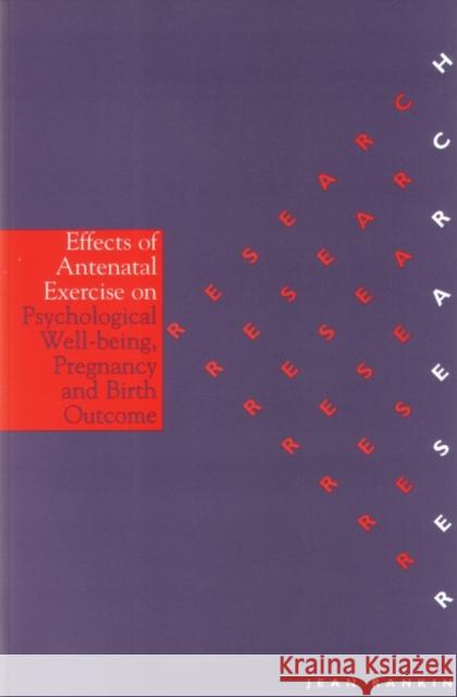 Effects of Antenatal Exercise on Psychological Well-Being, Pregnancy and Birth Outcome Jean Rankin 9781861562920 Whurr Publishers
