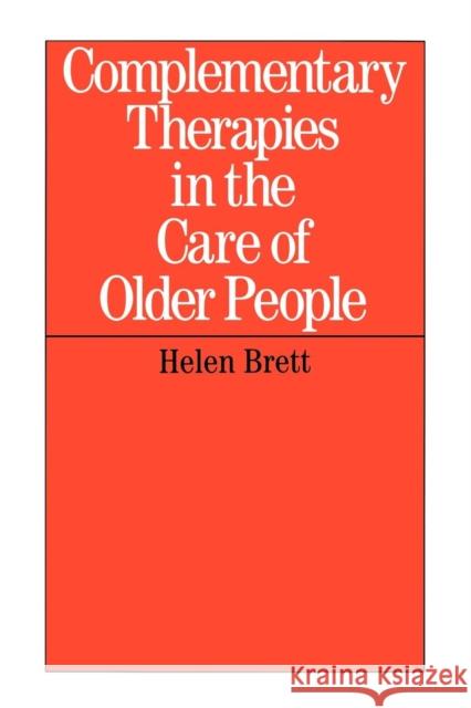 Complementary Therapies in the Care Brett, Helen 9781861563040 John Wiley & Sons