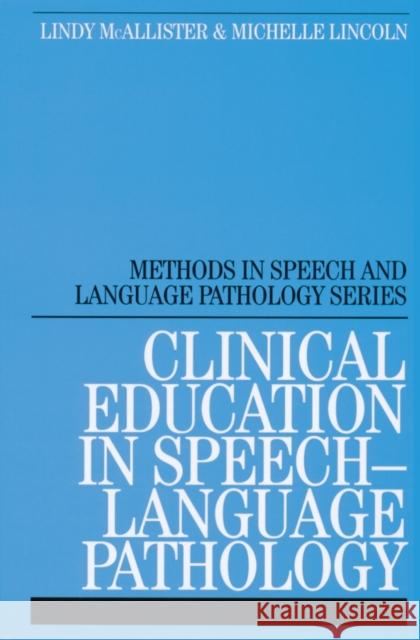 Clinical Education in Speech-Language Pathology Lindy McAllister Michelle Lincoln 9781861563101