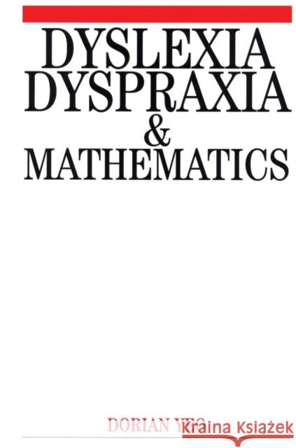 Dyslexia, Dyspraxia and Mathematics Dorian Yeo 9781861563231 Whurr Publishers