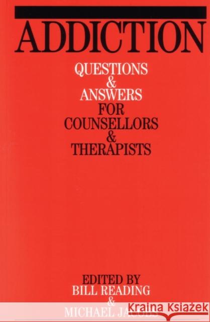 Addiction: Questions and Answers for Counsellors and Therapists Reading, Bill 9781861563330 John Wiley & Sons