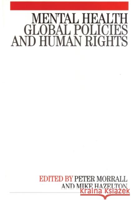 Mental Health: Global Policies and Human Rights Morrall, Peter 9781861563880 John Wiley & Sons
