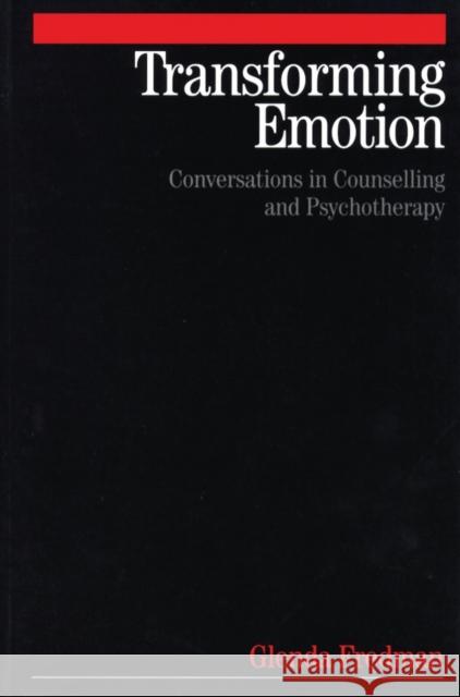Transforming Emotion: Conversations in Counselling and Psychotherapy Fredman, Glenda 9781861563996