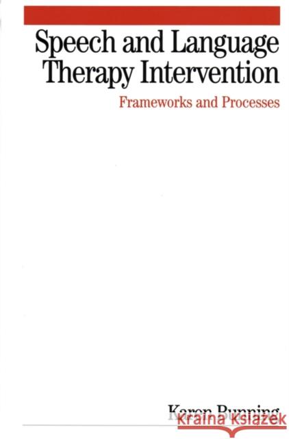 Speech and Language Therapy Intervention: Frameworks and Processes Bunning, Karen 9781861564009