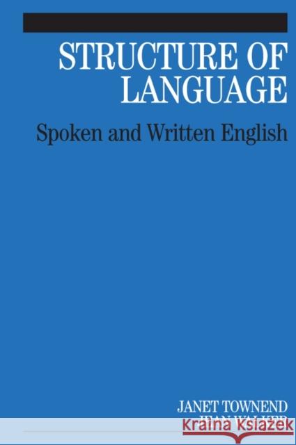 Structure of Language: Spoken and Written English Townend, Janet 9781861564290 John Wiley & Sons