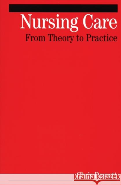 Nursing Care: From Theory to Practice Bassett, Christopher 9781861564313