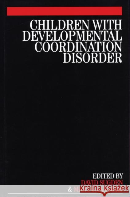 Children with Developmental Coordination Disorder David A. Sugden Mary Chambers 9781861564580