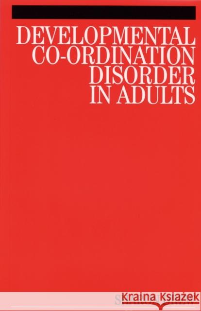 Developmental Co-Ordination Disorder in Adults Sharon Drew Jennifer Creek 9781861564627 Whurr Publishers