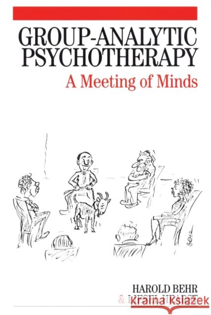 Group-Analytic Psychotherapy: A Meeting of Minds Behr, Harold 9781861564757 JOHN WILEY AND SONS LTD