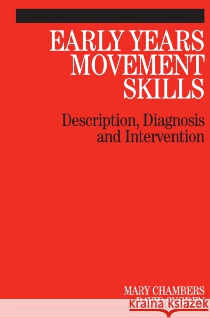 Early Years Movement Skills: Description, Diagnosis and Intervention Chambers, Mary 9781861564986