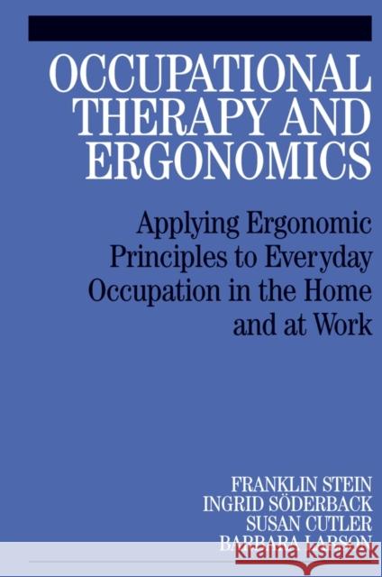 Occupational Therapy and Ergonomics: Applying Ergonomic Principles to Everyday Occupation in the Home and at Work Stein, Franklin 9781861565044 John Wiley & Sons