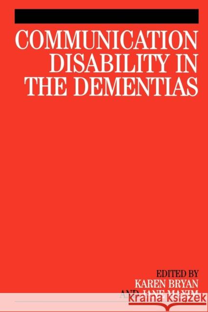 Communication Disability in the Dementia Bryan, Karen 9781861565068 Whurr Publishers