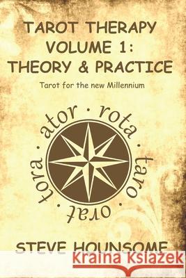 Tarot Therapy: v. 1: Tarot for the New Millennium Steve Hounsome 9781861630742 Capall Bann Publishing