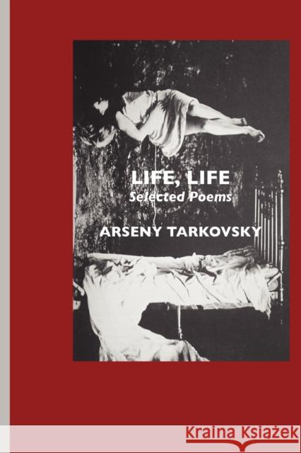 Life, Life: Selected Poems Arseny Tarkovsky Jeremy Mark Robinson Virginia Rounding 9781861711144 Crescent Moon Publishing