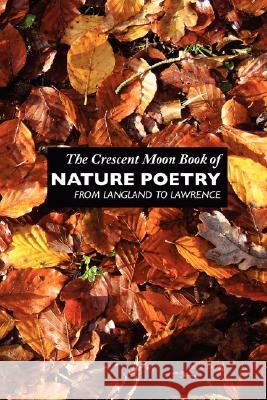 The Crescent Moon Book of Nature Poetry: From Langland to Lawrence Elvy, Margaret 9781861711328 Crescent Moon Publishing