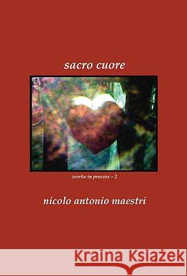 SACRO CUORE Nicolo Antonio Maestri 9781861711830 CRESCENT MOON PUBLISHING