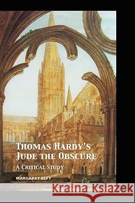 Thomas Hardy's Jude the Obscure: A Critical Study Elvy, Margaret 9781861712714 Crescent Moon Publishing