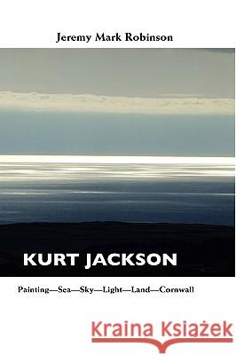 Kurt Jackson Robinson, Jeremy Mark 9781861712721 Crescent Moon Publishing