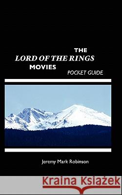 The Lord of the Rings Movies: Pocket Guide Robinson, Jeremy Mark 9781861712790 Crescent Moon Publishing
