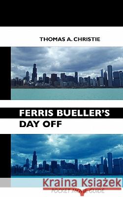 Ferris Bueller's Day Off Christie, Thomas A. 9781861713063