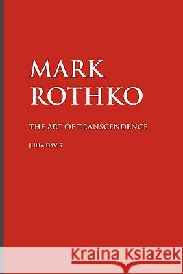 Mark Rothko: The Art of Transcendence JULIA DAVIS 9781861713148