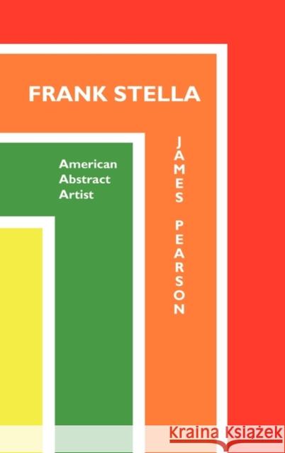 Frank Stella: American Abstract Artist JAMES PEARSON 9781861713162