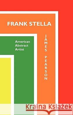 Frank Stella: American Abstract Artist JAMES PEARSON 9781861713179