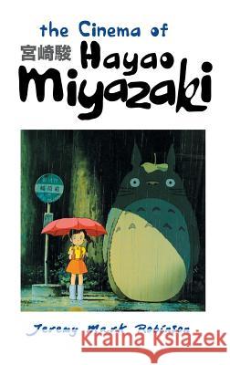 The Cinema of Hayao Miyazaki Jeremy Mark Robinson 9781861713360