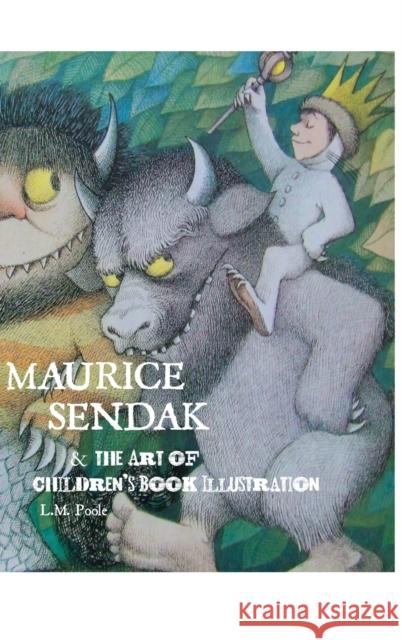 Maurice Sendak and the Art of Children's Book Illustration L. M. Poole 9781861713469 Crescent Moon Publishing