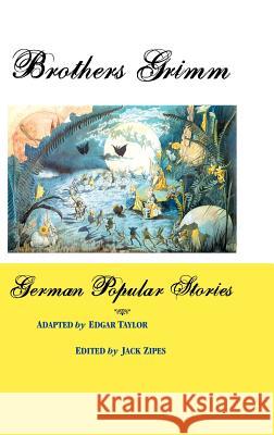 German Popular Stories Brothers Grimm Jack Zipes Edgar Taylor 9781861713513 Crescent Moon Publishing