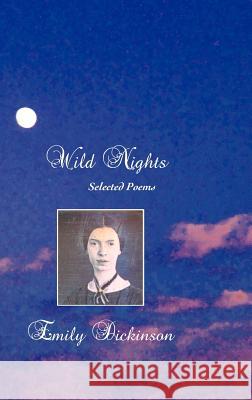 Wild Nights: Selected Poems Dickinson, Emily 9781861713728 Crescent Moon Publishing