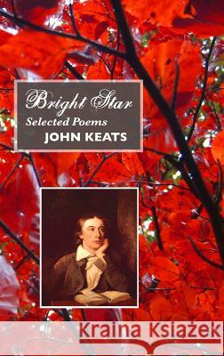 Bright Star: Selected Poems Keats, John 9781861713759 Crescent Moon Publishing