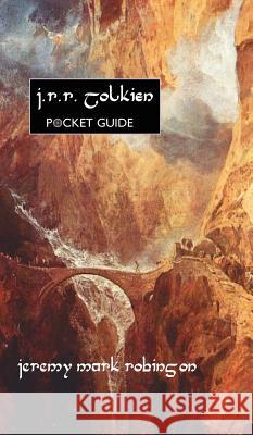 J.R.R. Tolkien: Pocket Guide Robinson, Jeremy Mark 9781861713797 Crescent Moon Publishing
