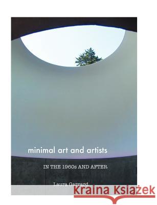 Minimal Art and Artists in the 1960s and After LAURA GARRARD 9781861713926 Crescent Moon Publishing