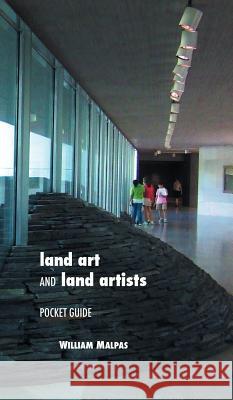 Land Art and Land Artists: Pocket Guide Malpas, William 9781861714046 Crescent Moon Publishing