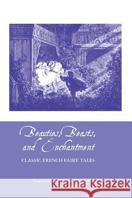 Beauties, Beasts and Enchantment: Classic French Fairy Tales JACK ZIPES, JACK ZIPES 9781861714329 Crescent Moon Publishing