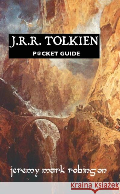 J.R.R. Tolkien: Pocket Guide Jeremy Mark Robinson 9781861714763 Crescent Moon Publishing