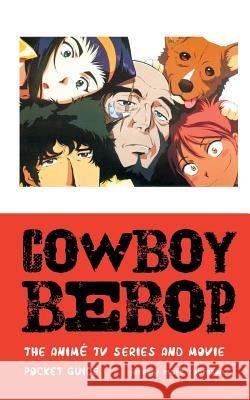 Cowboy Bebop: The Anime TV Series and Movie Jeremy Mark Robinson 9781861714961