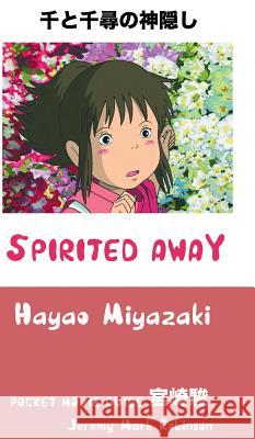 Spirited Away: Hayao Miyazaki: Pocket Movie Guide Jeremy Mark Robinson 9781861715265