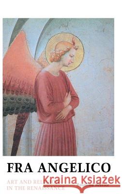 Fra Angelico: Art and Religion in the Renaissance Rosalind Mutter 9781861715685 Crescent Moon Publishing