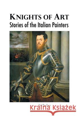 Knights of Art: Stories of the Italian Painters Amy Steedman 9781861716002 Crescent Moon Publishing