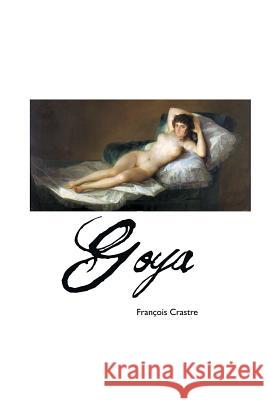 Goya Francois Crastre 9781861716248 Crescent Moon Publishing