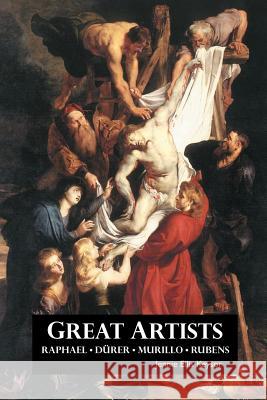 Great Artists: Raphael, Rubens, Murillo, Dürer Jennie Ellis Keysor 9781861716361 Crescent Moon Publishing