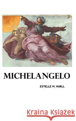 Michelangelo Estelle M. Hurll 9781861716996 Crescent Moon Publishing