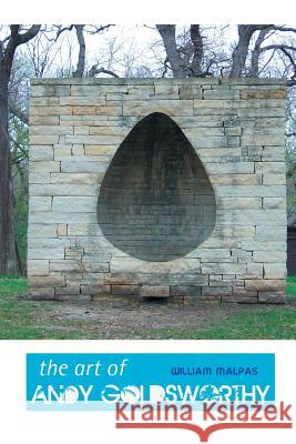 The Art of Andy Goldsworthy William Malpas 9781861717399 Crescent Moon Publishing