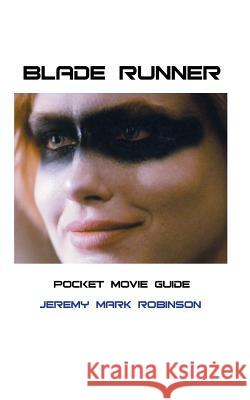 Blade Runner: Pocket Movie Guide Jeremy Mark Robinson 9781861717467